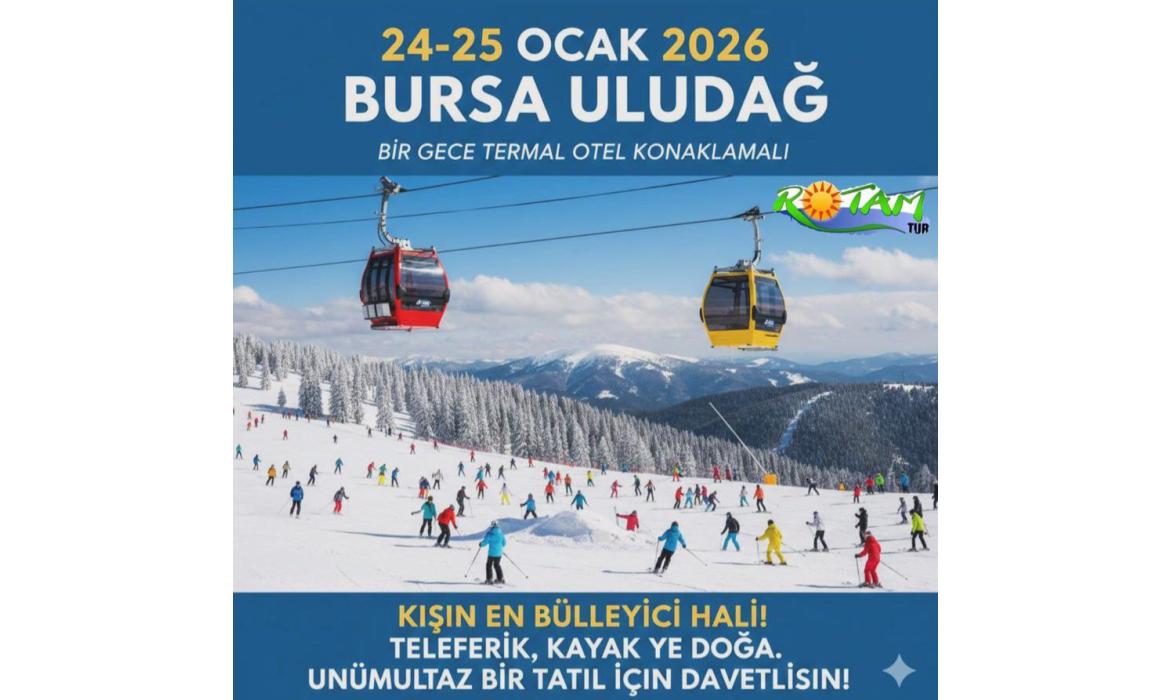 Özel Bursa Uludağ Turu 1 Gece Otel Konaklamalı İstanbul Çıkışlı