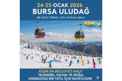 Özel Bursa Uludağ Turu 1 Gece Otel Konaklamalı İstanbul Çıkışlı